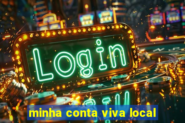 minha conta viva local